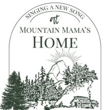 Singing A New Song at Mountain Mama's Home
